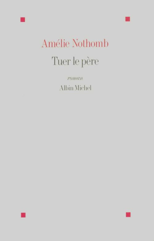 Livrenpoche : Tuer le père - Amélie Nothomb - Livre