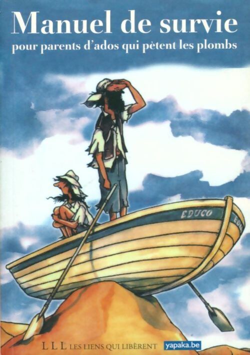 Manuel de survie pour parents d'ados qui pètent les plombs - Yapaka - Livre