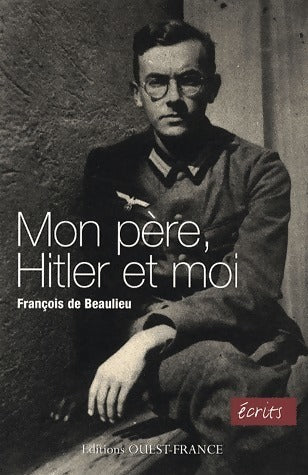 Livrenpoche : Mon père, Hitler et moi - François De Beaulieu - Livre