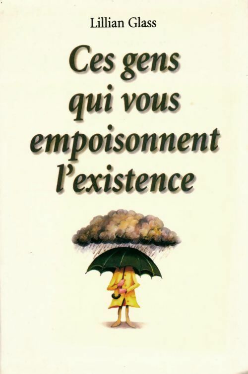 Livrenpoche : Ces gens qui vous empoisonnent l'existence - Lillian Glass - Livre