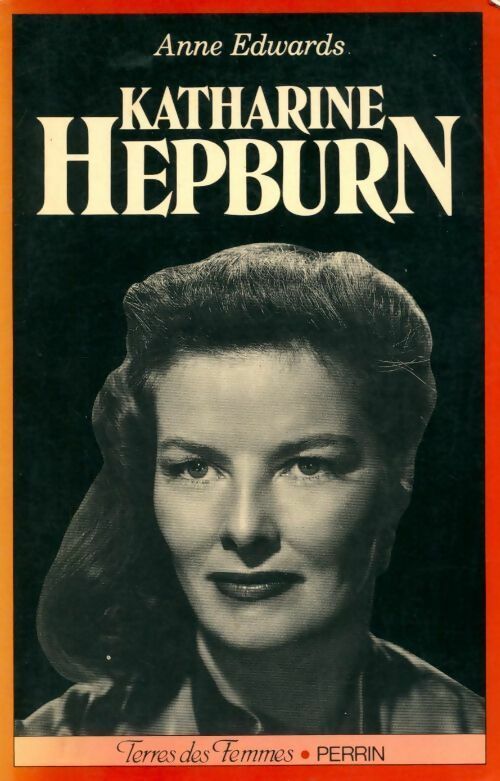 Katharine Hepburn - Anne Edwards -  Terres des femmes - Livre