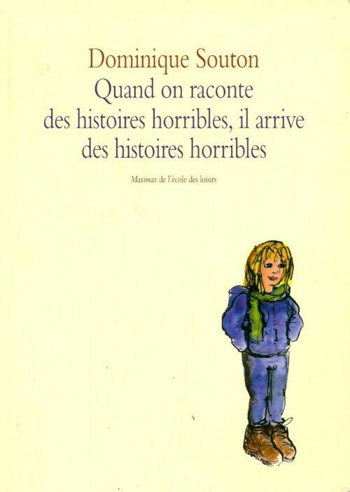 Livrenpoche : Quand on raconte des histoires horribles, il arrive des histoires horribles - Dominique Souton - Livre
