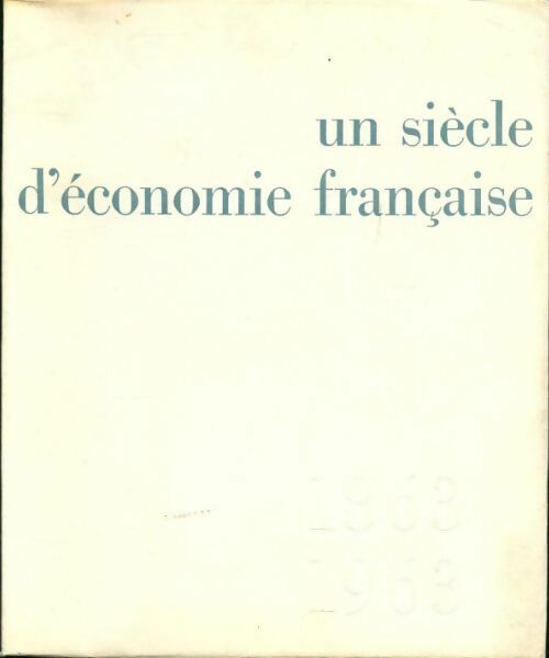 Livrenpoche : Un siècle d'économie française 1863-1963 - Collectif - Livre