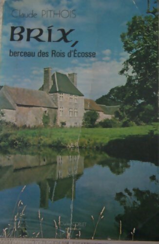 Livrenpoche : Brix berceau des rois d'Écosse - Claude Pithois - Livre