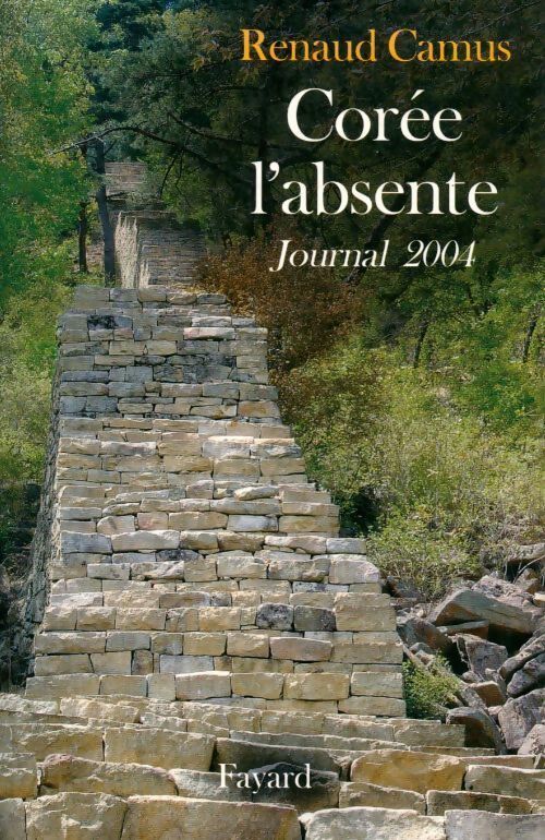 Livrenpoche : Corée l'absente. Journal 2004 - Renaud Camus - Livre
