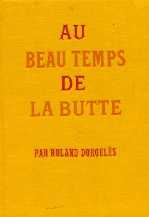 Livrenpoche : Au beau temps de la butte - Roland Dorgelès - Livre