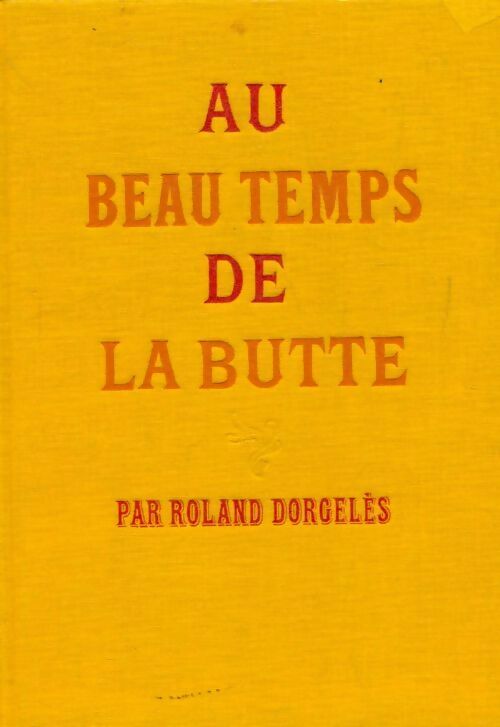 Au beau temps de la butte - Roland Dorgelès -  Le cercle du nouveau livre - Livre