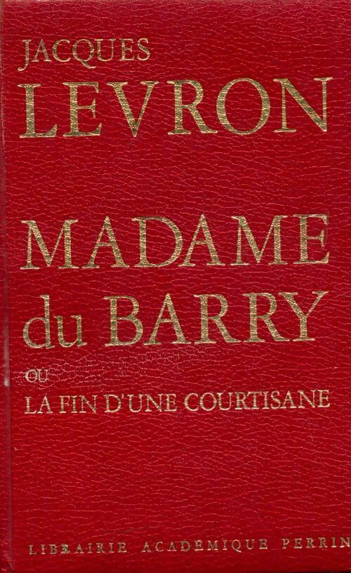 Livrenpoche : Madame du Barry ou la fin d'une courtisane - Jacques Levron - Livre