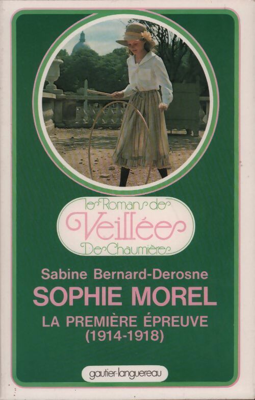 Livrenpoche : Sophie Morel. La première épreuve 1914-1918 - Sabine Bernard-Derosne - Livre