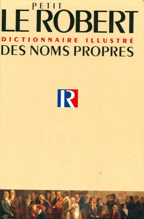 Livrenpoche : Le petit Robert. Dictionnaire illustré des noms propres - Collectif - Livre