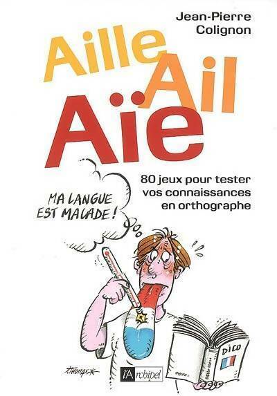 Livrenpoche : Aille ail aïe ! Ma langue est malade - Jean-Pierre Colignon - Livre