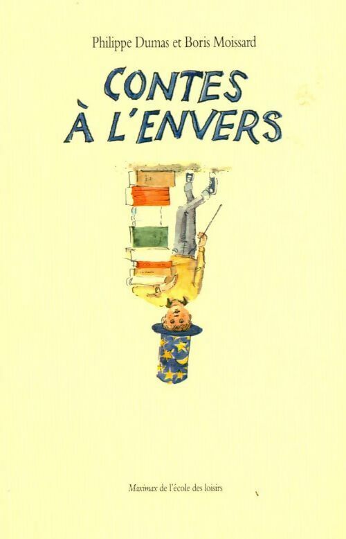 Livrenpoche : Contes a l'envers - Philippe Dumas, Boris Moissard - Livre