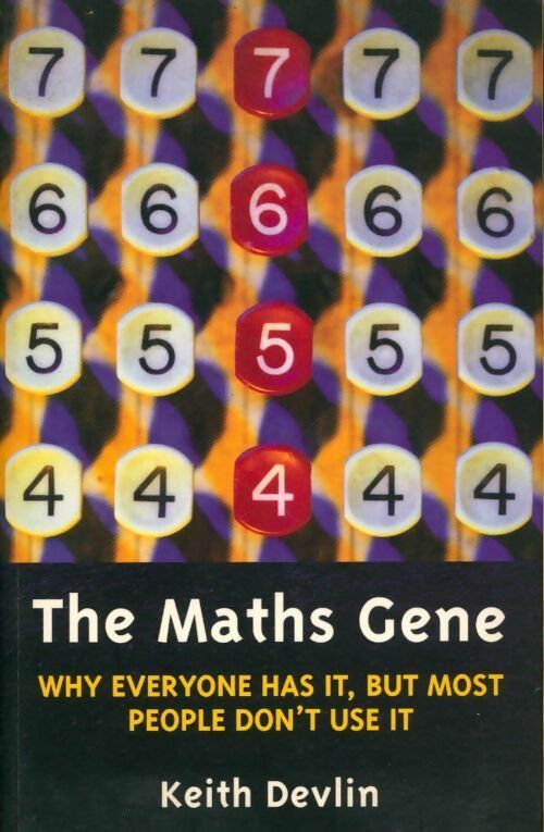 Livrenpoche : The maths gene. Why everyone has it but most people don't use it - Keith J. Devlin - Livre