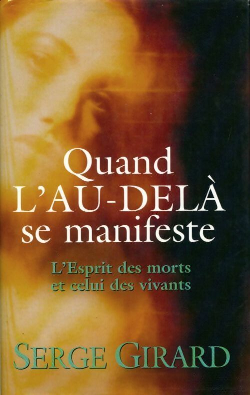 Livrenpoche : Quand l'au-delà se manifeste. L'esprit des morts et celui des vivants - Serge Girard - Livre