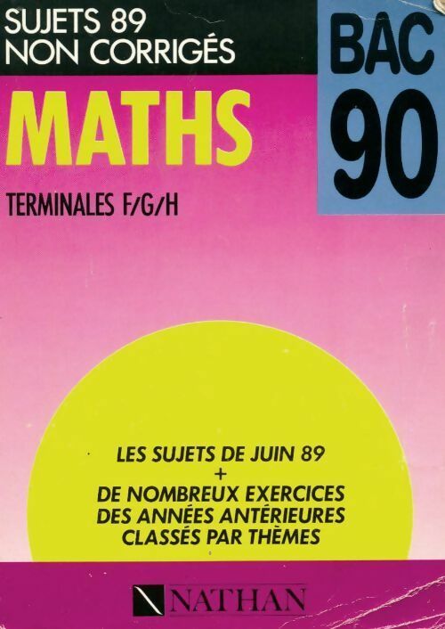 Maths Terminales F, G, H. Sujets 89 non corrigés - Collectif -  Sujets Nathan - Livre