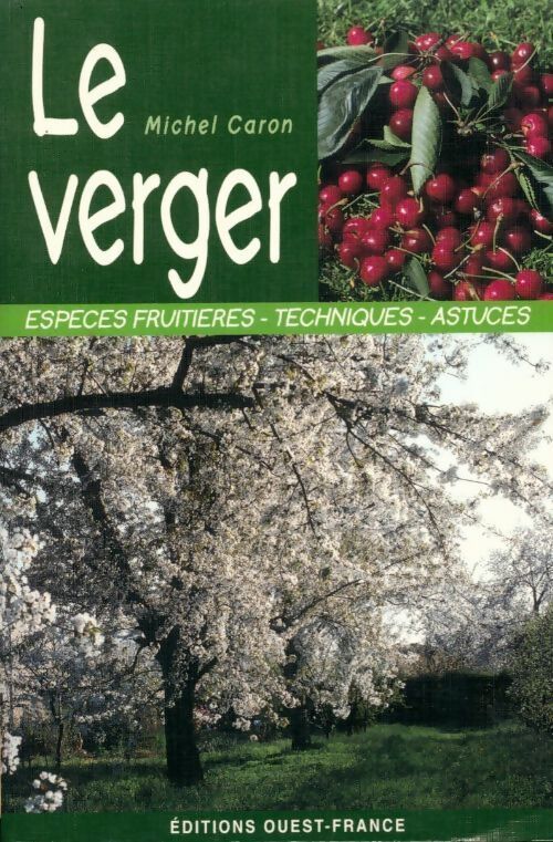 Livrenpoche : Le verger. Espèces fruitières, techniques, astuces - Michel Caron - Livre