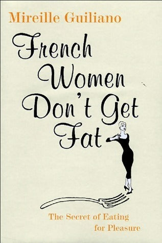 French women don't get fat - Mireille Guiliano -  Chatto & Windus - Livre