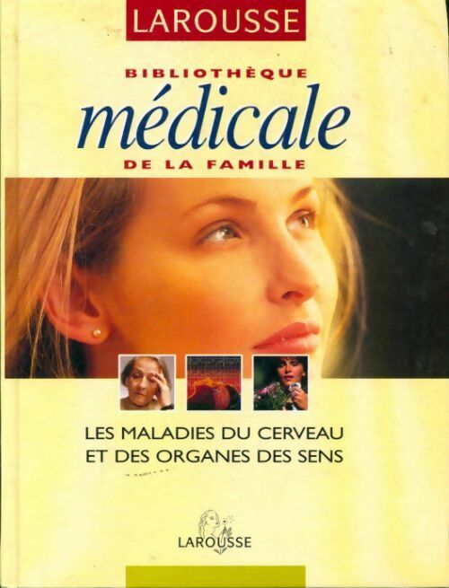 Livrenpoche : Bibliothèque médicale de la famille : Les maladies du cerveau et des organes des sens - Collectif - Livre