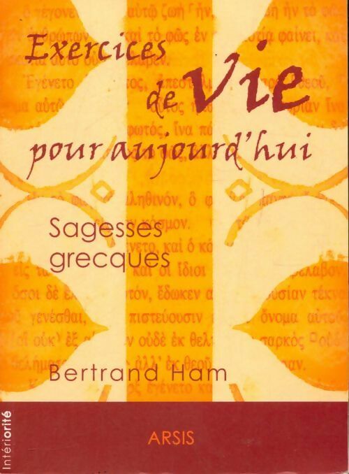 Livrenpoche : Exercices de vie pour aujourd'hui : Sagesses grecques - Bertrand Ham - Livre