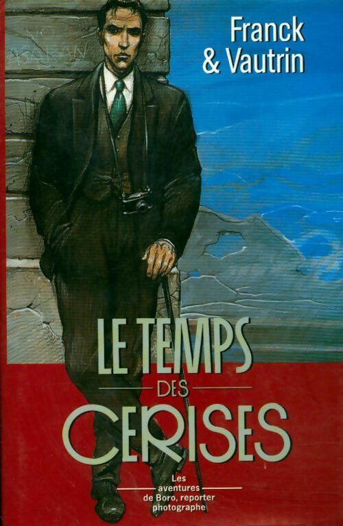 Livrenpoche : Les aventures de Boro, reporter photographe Tome II : Le temps des cerises - Jean Vautrin - Livre