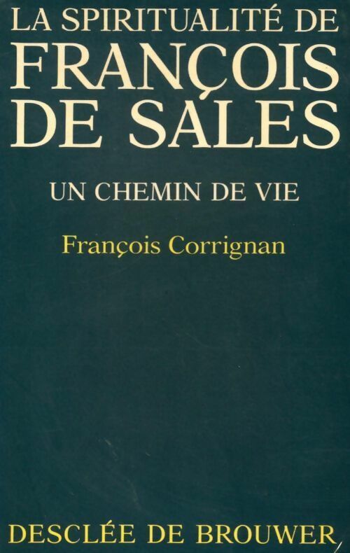 Livrenpoche : La spiritualité de François de Sales - François Corrignan - Livre
