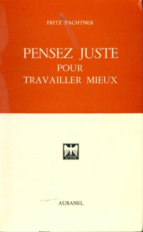Livrenpoche : Pensez juste pour travailler mieux - Fritz Pachtner - Livre