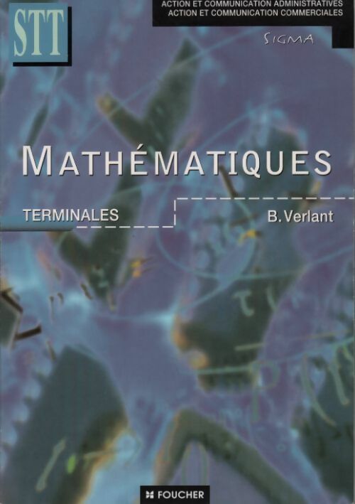 Mathématiques Terminales STT - Bernard Verlant -  Foucher GF - Livre