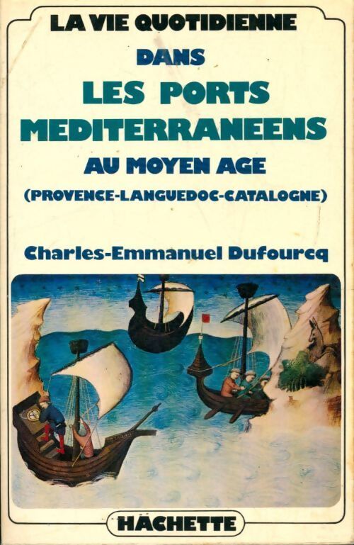 Livrenpoche : La vie quotidienne dans les ports méditerranéens au Moyen Age - Charles-Emmanuel Dufourcq - Livre