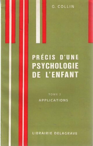 Livrenpoche : Précis d'une psychologie de l'enfant Tome II : Applications - G. Collin - Livre