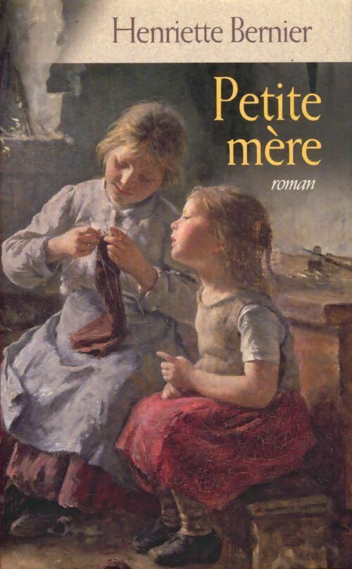 Livrenpoche : Petite mère - Henriette Bernier - Livre