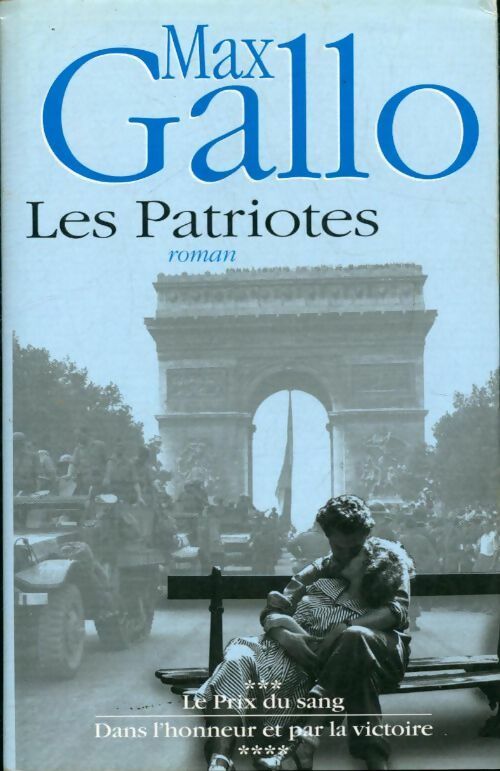 Livrenpoche : Les patriotes : Le prix du sang / Dans l'honneur et par la victoire - Max Gallo - Livre