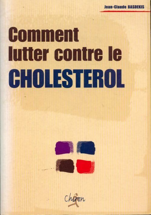 Livrenpoche : Comment lutter contre le cholestérol - Jean-Claude Basdekis - Livre