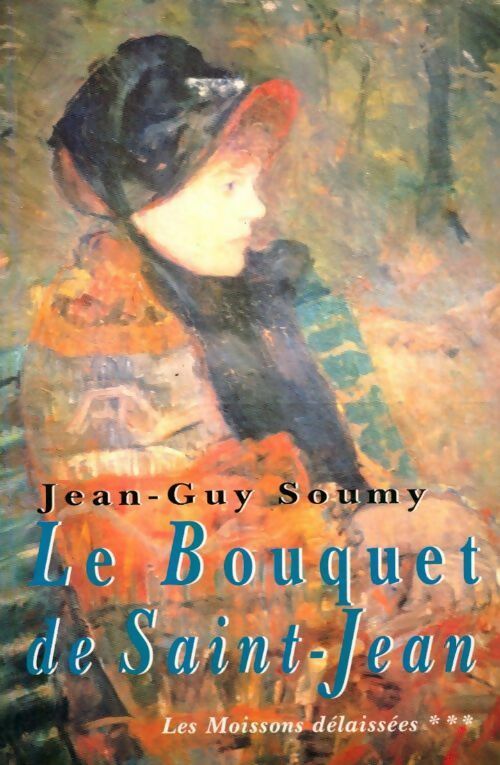 Livrenpoche : Les moissons délaissées Tome III : Le bouquet de Saint-Jean - Jean-Guy Soumy - Livre