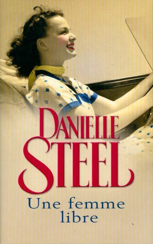 Une femme libre - Danielle Steel -  France Loisirs GF - Livre