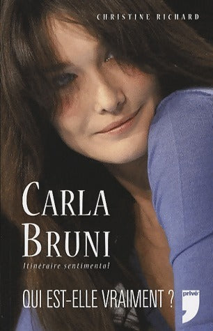 Livrenpoche : Carla Bruni. Qui est-elle vraiment ? - Christine Richard - Livre