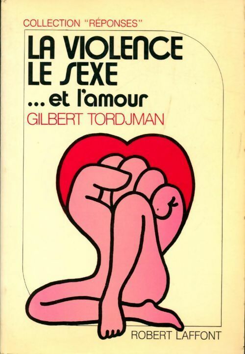 Livrenpoche : La violence, le sexe... et l'amour - Gilbert Tordjman - Livre