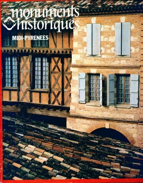 Monuments historiques n°115 : Midi-Pyrénées - Collectif -  Monuments historiques - Livre