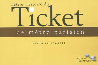 Petite histoire du ticket de métro parisien - Grégoire Thonnat - Livre
