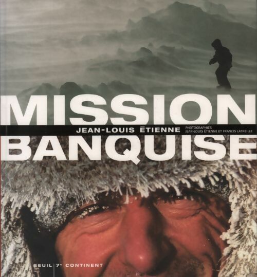 Livrenpoche : Mission banquise - Jean-Louis Etienne - Livre