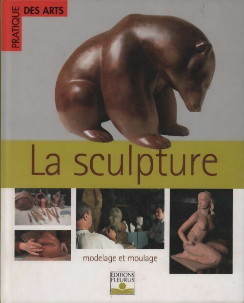 Livrenpoche : La sculpture. Modelage et moulage - Collectif - Livre