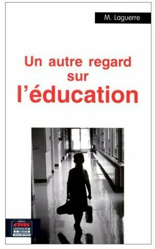 Livrenpoche : Un autre regard sur l'éducation - Maxime Laguerre - Livre
