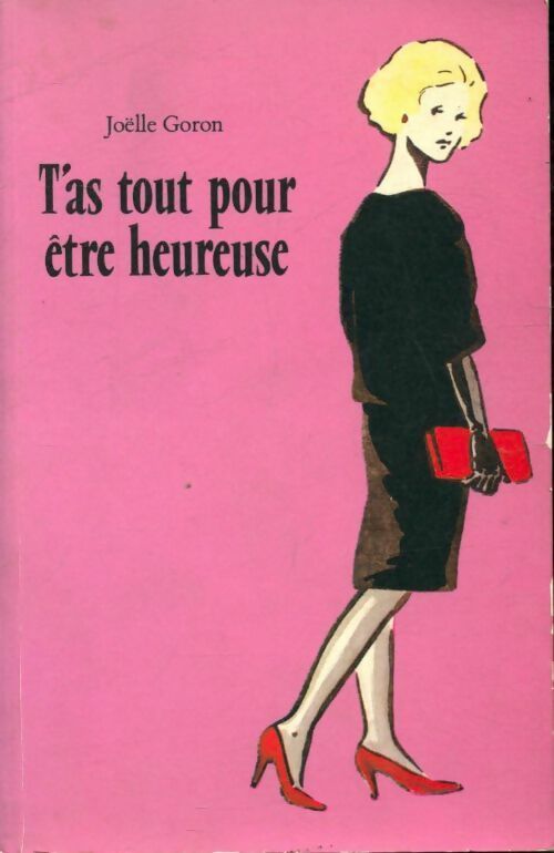 Livrenpoche : T'as tout pour être heureuse - Joëlle Goron - Livre