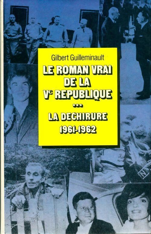 Livrenpoche : Le roman vrai de la Ve république Tome III : La déchirure 1961-1962 - Gilbert Guilleminault - Livre