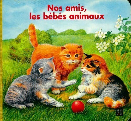 Livrenpoche : Nos amis, les bébés animaux - Collectif - Livre