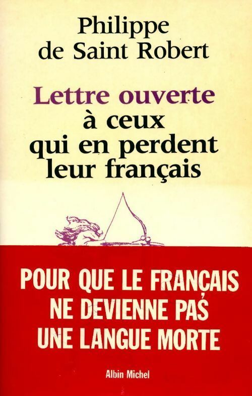Livrenpoche : Lettre ouverte à ceux qui en perdent leur français - Philippe De Saint Robert - Livre