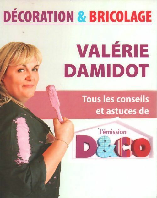 Livrenpoche : Tous les conseils et astuces de l'émission D&CO - Valérie Damidot - Livre