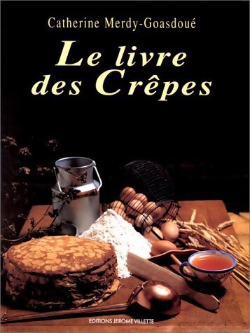 Livrenpoche : Le livre des crêpes - Catherine Merdy-Goasdoué - Livre