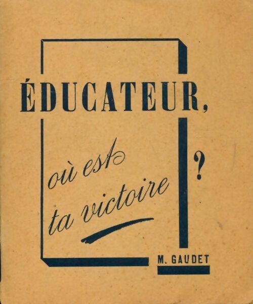 Livrenpoche : Éducateur où est ta victoire ? - M. Gaudet - Livre