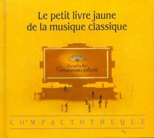 Livrenpoche : Le petit livre jaune de la musique classique - Collectif - Livre