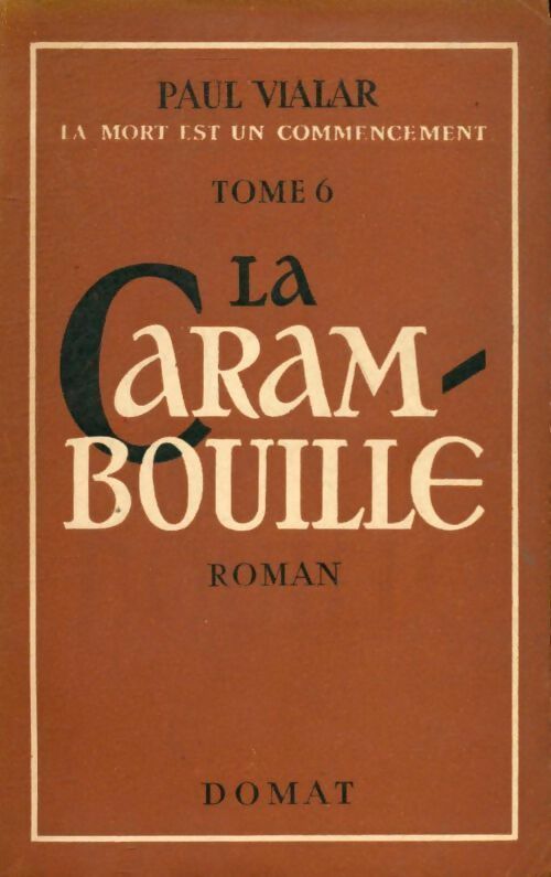 Livrenpoche : La mort est un commencement Tome VI : La carambouille - Paul Vialar - Livre